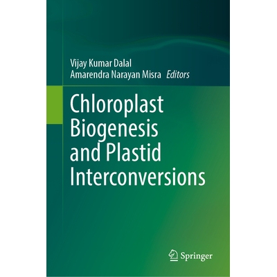 预订 Chloroplast Biogenesis and Plastid Interconversions 叶绿体的生物合成和质体相互转化: 9789819507719