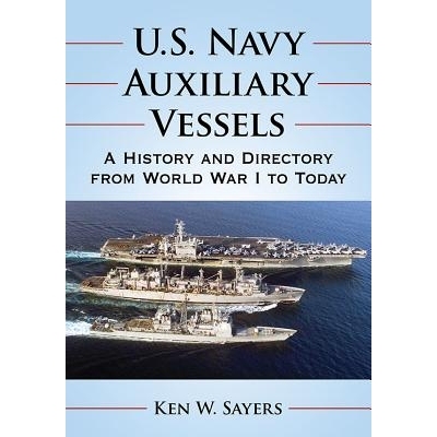 预订 U.S. Navy Auxiliary Vessels: A History and Directory from World War I to Today 美国海军辅助舰艇：从*次世界大战刀今