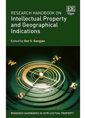 预订 Research Handbook on Intellectual Property and Geographical Indications 知识产权和地理标志的研究手册: 9781847201300