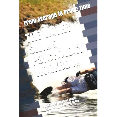 预订 The Water Skiing Psychology Workbook: How to Use Advanced Sports Psychology to Succeed on the Water: 9781075415517