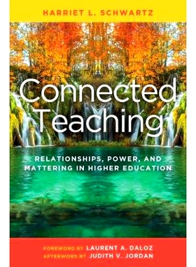 预订 Connected Teaching: Relationship, Power, and Mattering in Higher Education 连接的教学：高等教育中的关系，权力与重要