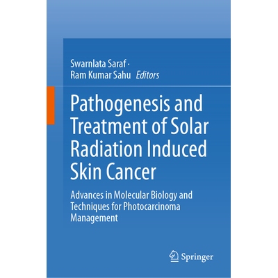 预订 Pathogenesis and Treatment of Solar Radiation Induced Skin Cancer Advances in Molecular Biology and Techniques for