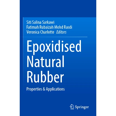预订 Epoxidised Natural Rubber: Properties & Applications 环氧化天然橡胶：属性与应用: 9789811988387