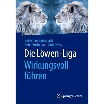 预订 Die Löwen-Liga: Wirkungsvoll führen 狮子联赛-成功管理: 9783658052867
