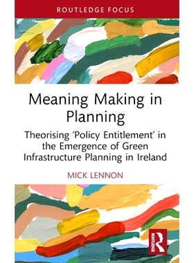 预订 Meaning Making in Planning: Theorising ‘Policy Entitlement’ in the Emergence of Green Infrastructure Planning in