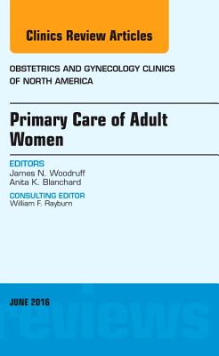 【预订】Primary Care of Adult Women, An Issue of Obstetrics and Gynecology Clinics of North America