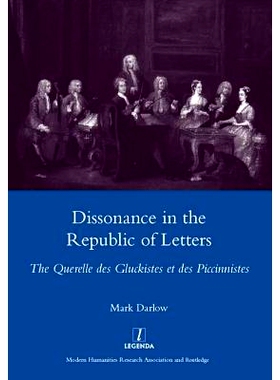 预订 Dissonance in the Republic of Letters: The Querelle Des Gluckistes Et Des Piccinnistes: 9781907975547