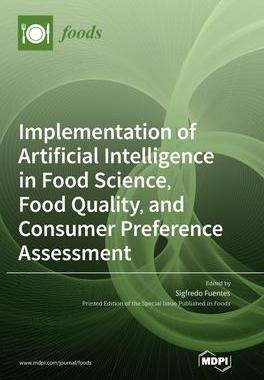 [预订]Implementation of Artificial Intelligence in Food Science, Food Quality, and Consumer Preference Ass 9783036540801