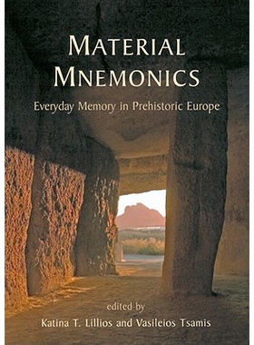 预订 Material Mnemonics: Everyday Memory in Prehistoric Europe 材料记忆术：史前欧洲的日常记忆: 9781842179666