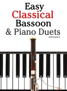 预订 Easy Classical Bassoon & Piano Duets: Featuring Music of Handel, Mozart, Brahms and Other Composers: 9781470076955