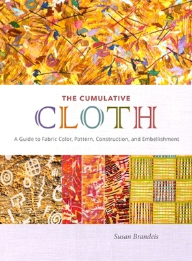 预订 The Cumulative Cloth, Wet Techniques: A Guide to Fabric Color, Pattern, Construction, and Embellishment: 9780764366