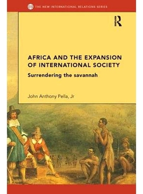 预订 Africa and the Expansion of International Society: Surrendering the Savannah 非洲与国际社会的扩张：缴出大草原: 9781
