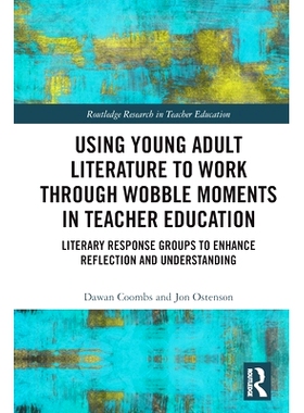 预订 Using Young Adult Literature to Work through Wobble Moments in Teacher Education: Literary Response Groups to Enhan