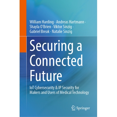 预订 Securing a Connected Future IoT Cybersecurity & IP Security for Makers and Users of Medical Technology 确保互联未来