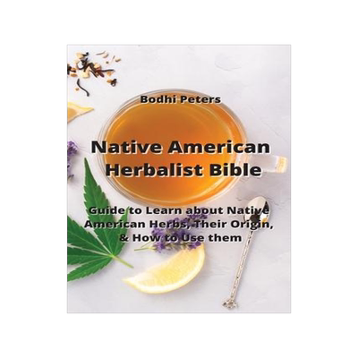 [预订]Native American Herbalist Bible: Guide to Learn about Native American Herbs, Their Origin, & How to  9789994914692