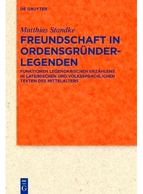 预订 Freundschaft in Ordensgründerlegenden: Funktionen legendarischen Erzählens in lateinischen und volkssprachlichen