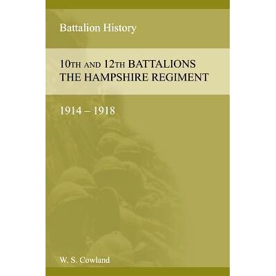 预订 SOME ACCOUNT OF THE 10th AND 12th BATTALIONS THE HAMPSHIRE REGIMENT 1914-1918: 9781783311873