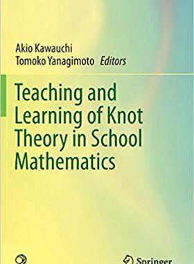 【预订】Teaching and Learning of Knot Theory in School Mathematics 9784431541370