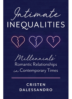 预订 Intimate Inequalities: Millennials’ Romantic Relationships in Contemporary Times 亲密的不平等：当代千禧一代的浪漫