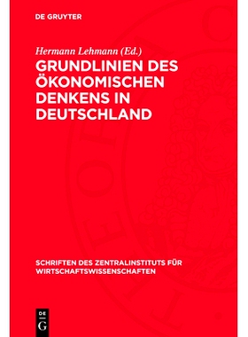 预订 Grundlinien des ökonomischen Denkens in Deutschland: Von den Anfängen bis zur Mitte des 19. Jahrhunderts: 9783112