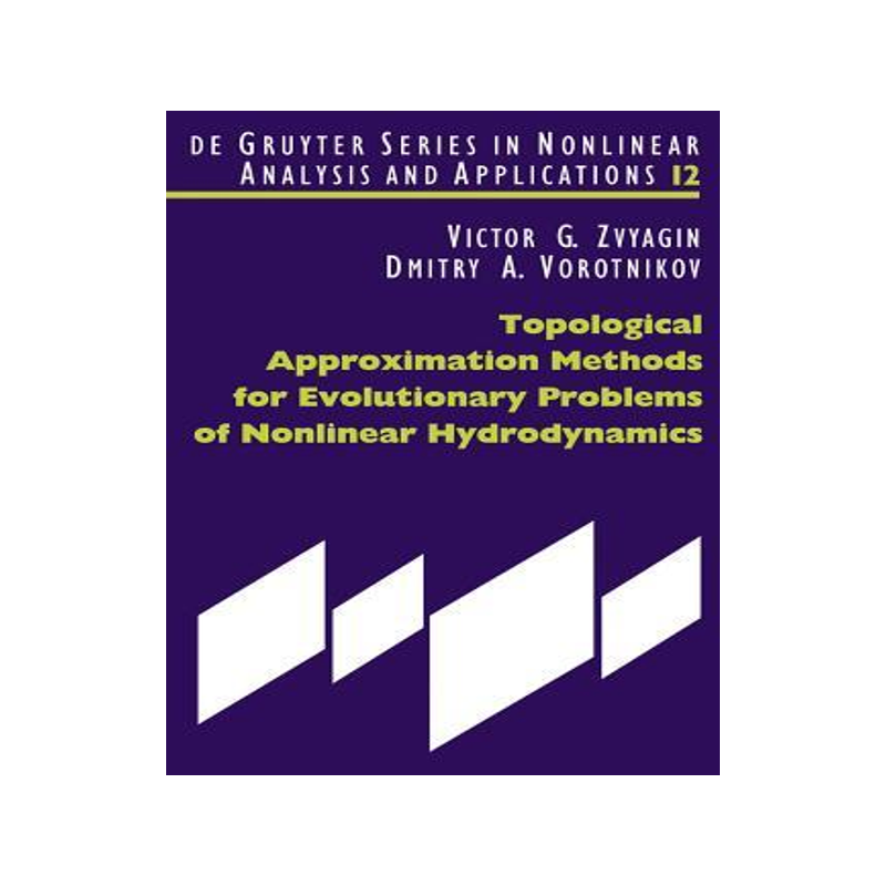 [预订]Topological Approximation Methods for Evolutionary Problems of Nonlinear Hydrodynamics 9783110202229
