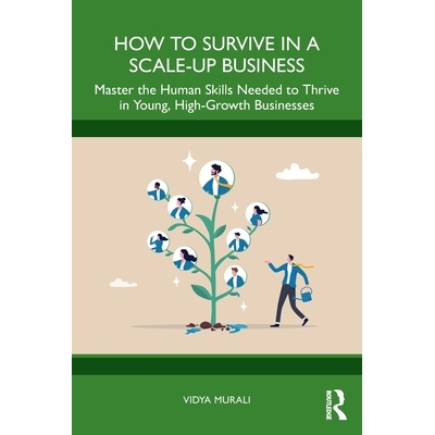 预订 How to Survive in a Scale-Up Business: Master the Human Skills Needed to Thrive in Young, High-Growth Businesses: 9