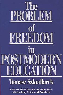 [预订]Problem of Freedom in Postmodern Education, The 9780897893237