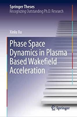 【预订】Phase Space Dynamics in Plasma Based Wakefield Acceleration
