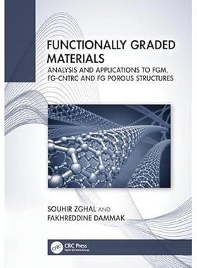 预订 Functionally Graded Materials: Analysis and Applications to FGM, FG-CNTRC and FG Porous Structures梯度功能材料：FGM