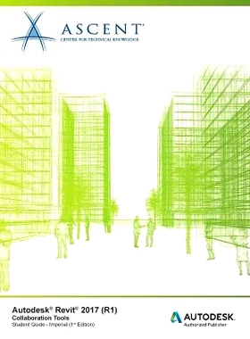 预订 Autodesk Revit 2017 (R1): Collaboration Tools - Imperial: Autodesk Authorized Publisher: 9781943184507