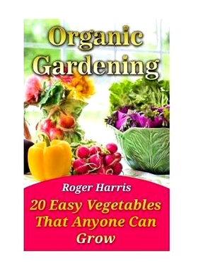 预订 Organic Gardening: 20 Easy Vegetables That Anyone Can Grow: 9781548949693