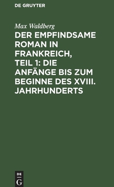 【预订】Der empfindsame Roman in Frankreich, Teil 1: Die Anfänge bis zum Be 9783111067872