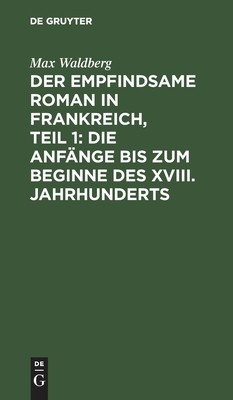 【预订】Der empfindsame Roman in Frankreich, Teil 1: Die Anfänge bis zum Be 9783111067872