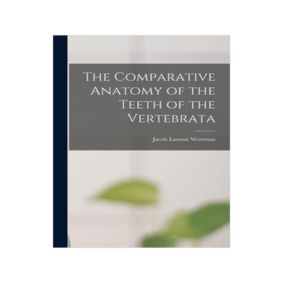 [预订]The Comparative Anatomy of the Teeth of the Vertebrata 9781018135595