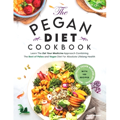 预订 Pegan Diet Cookbook: Learn The Eat Your Medicine Approach With 150 Recipes Combining The Best of Paleo And Vegan Di