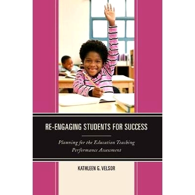 预订 Re-Engaging Students for Success: Planning for the Education Teaching Performance Assessment: 9781475813951