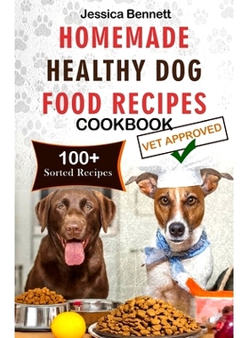 预订 Homemade Healthy Dog Food Recipes Cookbook: Nourish Your Pet Friend with This Tailored Nutrition: A Vet’s Guide to