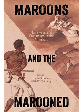预订 Maroons and the Marooned: Runaways and Castaways in the Americas 被困者和被放逐的人：美洲的逃亡者和流浪者: 97814968
