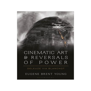 [预订]Cinematic Art and Reversals of Power: Deleuze Via Blanchot 9781350176096