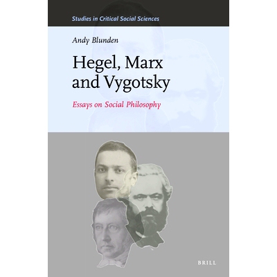 预订 Hegel, Marx and Vygotsky: Essays on Social Philosophy 黑格尔、马克思和维果茨基：社会哲学论文: 9789004466869
