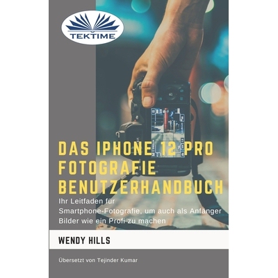 预订 Das IPhone 12 Pro Fotografie Benutzerhandbuch 9788835484431