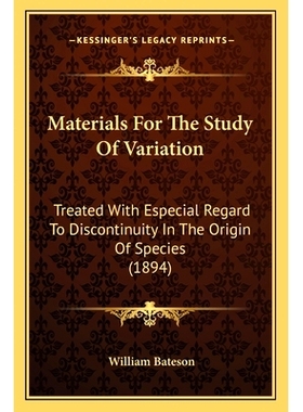 预订 Materials For The Study Of Variation: Treated With Especial Regard To Discontinuity In The Origin Of Species (1894)