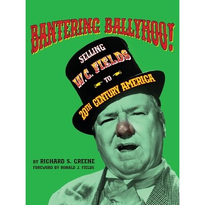 预订 Bantering Ballyhoo! Selling W. C. Fields to 20th Century America: 9798887715988
