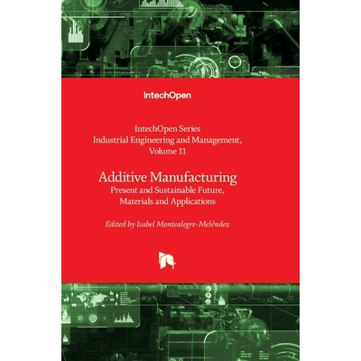 预订 Additive Manufacturing  Present and Sustainable Future, Materials and Applications: Present and Sustainable Future,