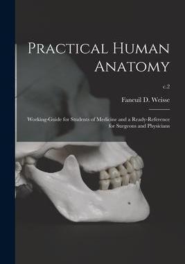 [预订]Practical Human Anatomy: Working-guide for Students of Medicine and a Ready-reference for Surgeons a 9781014622785