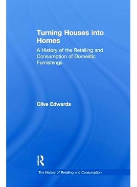 预订 Turning Houses into Homes: A History of the Retailing and Consumption of Domestic Furnishings: 9781138263666