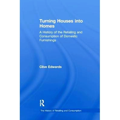 预订 Turning Houses into Homes: A History of the Retailing and Consumption of Domestic Furnishings: 9781138263666