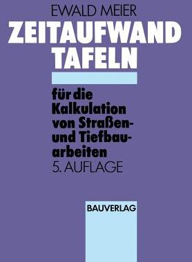 预订 Zeitaufwand Tafeln für die Kalkulation von Straßen-und Tiefbauarbeiten
