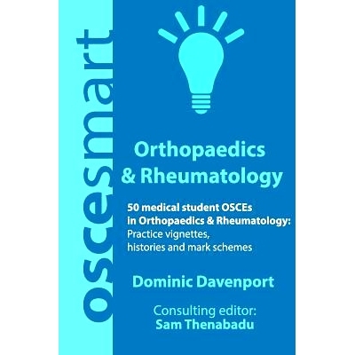 预订 OSCEsmart - 50 medical student OSCEs in Orthopaedics & Rheumatology: Vignettes, histories and mark schemes for your