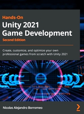 预订 Hands-On Unity 2021 Game Development: Create, customize, and optimize your own professional games from scratch with